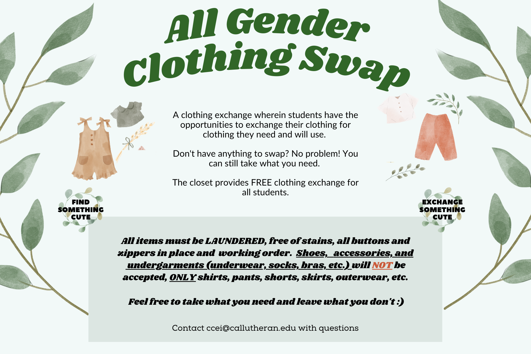 A clothing exchange wherein students have the opportunities to exchange their clothing for clothing they need and will use.   Don't have anything to swap? No problem! You can still take what you need.   The closet provides FREE clothing exchange for all students.